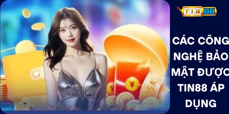 Các Công Nghệ Bảo Mật Được Tin88 Áp Dụng