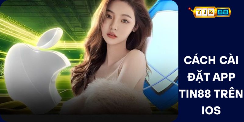 Cách Cài Đặt App Tin88 Trên iOS