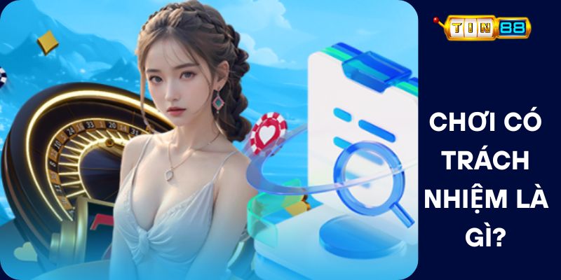 Chơi Có Trách Nhiệm Là Gì?