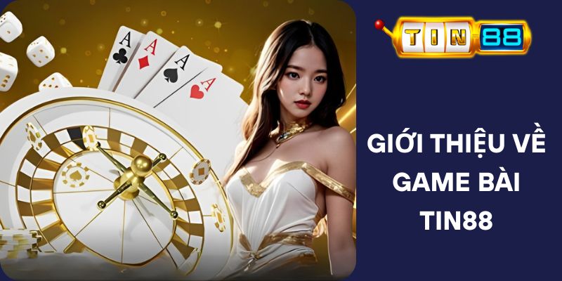 Giới Thiệu Về Game Bài Tin88