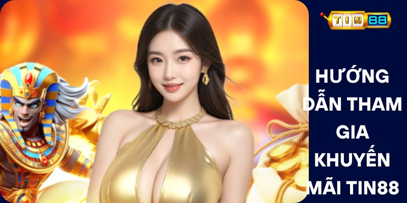 Hướng Dẫn Tham Gia Khuyến Mãi Tin88