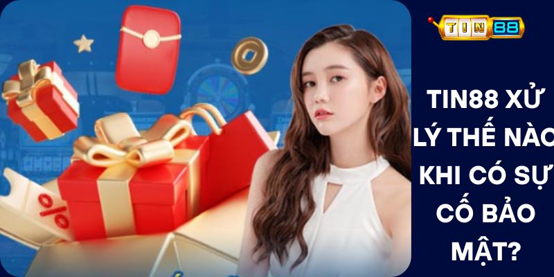 Tin88 Xử Lý Thế Nào Khi Có Sự Cố Bảo Mật?