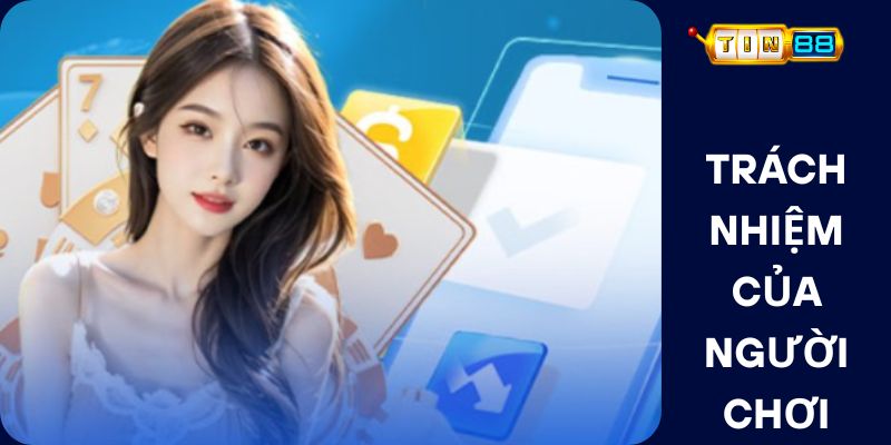 Trách Nhiệm Của Người Chơi