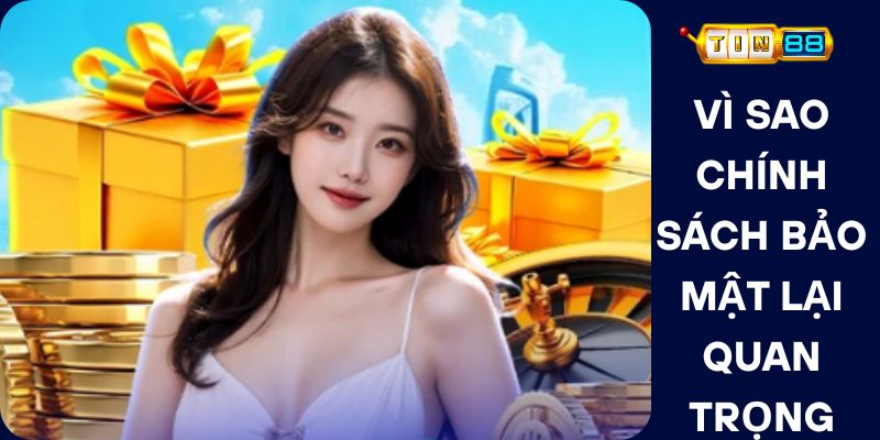 Vì Sao Chính Sách Bảo Mật Lại Quan Trọng