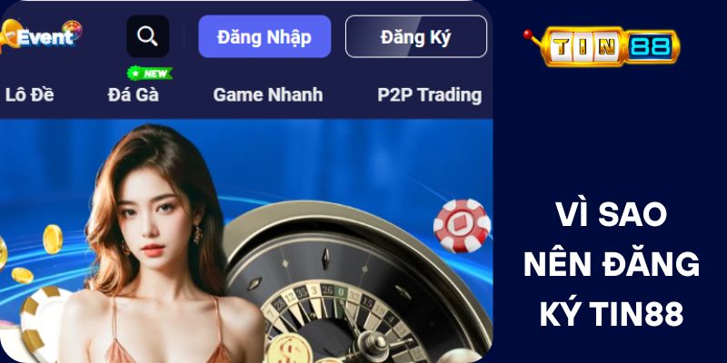 Vì Sao Nên Đăng Ký Tin88